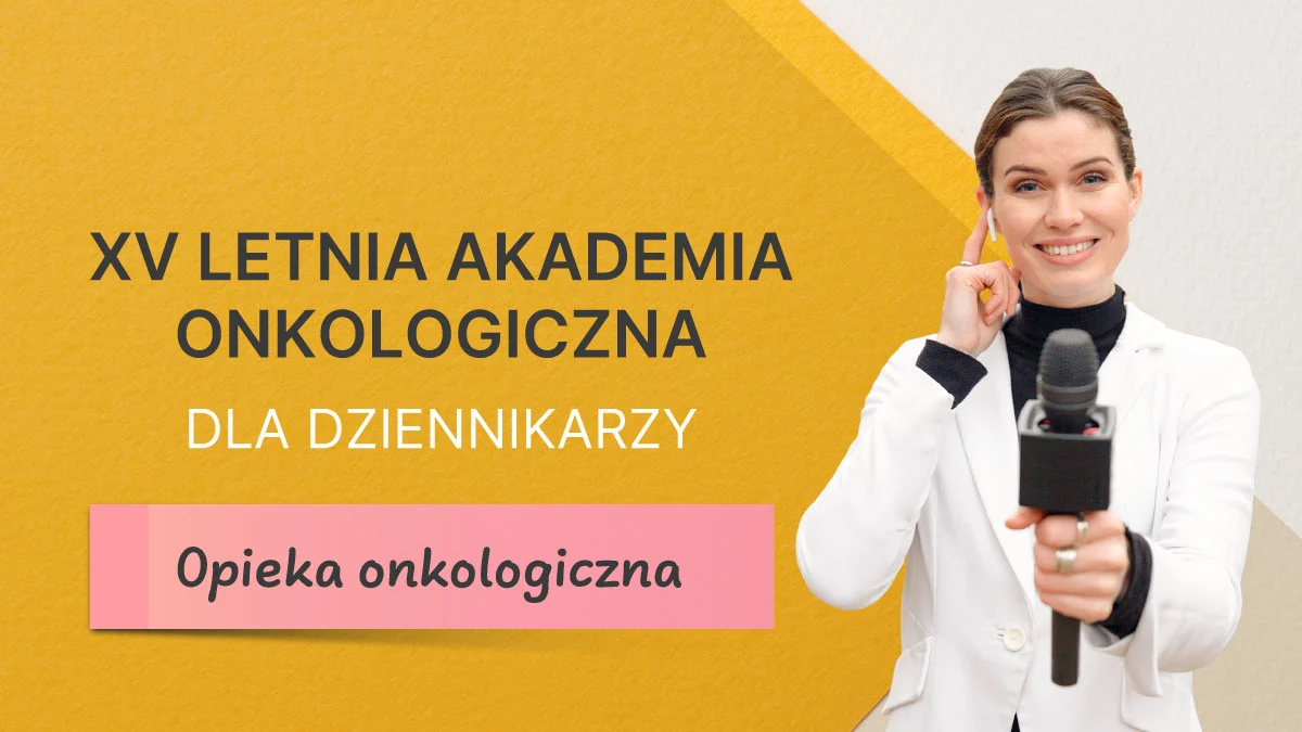 Letnia Akademia Onkologiczna dla Dziennikarzy 2025 | Opieka onkologiczna