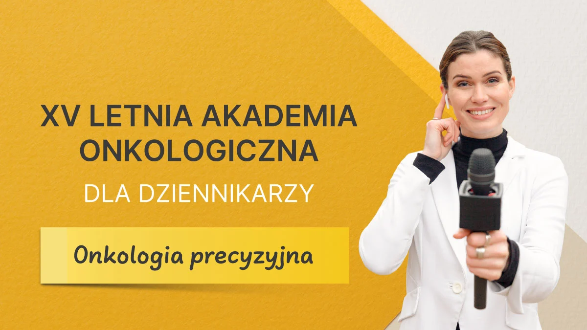 Letnia Akademia Onkologiczna dla Dziennikarzy 2025 | Onkologia precyzyjna