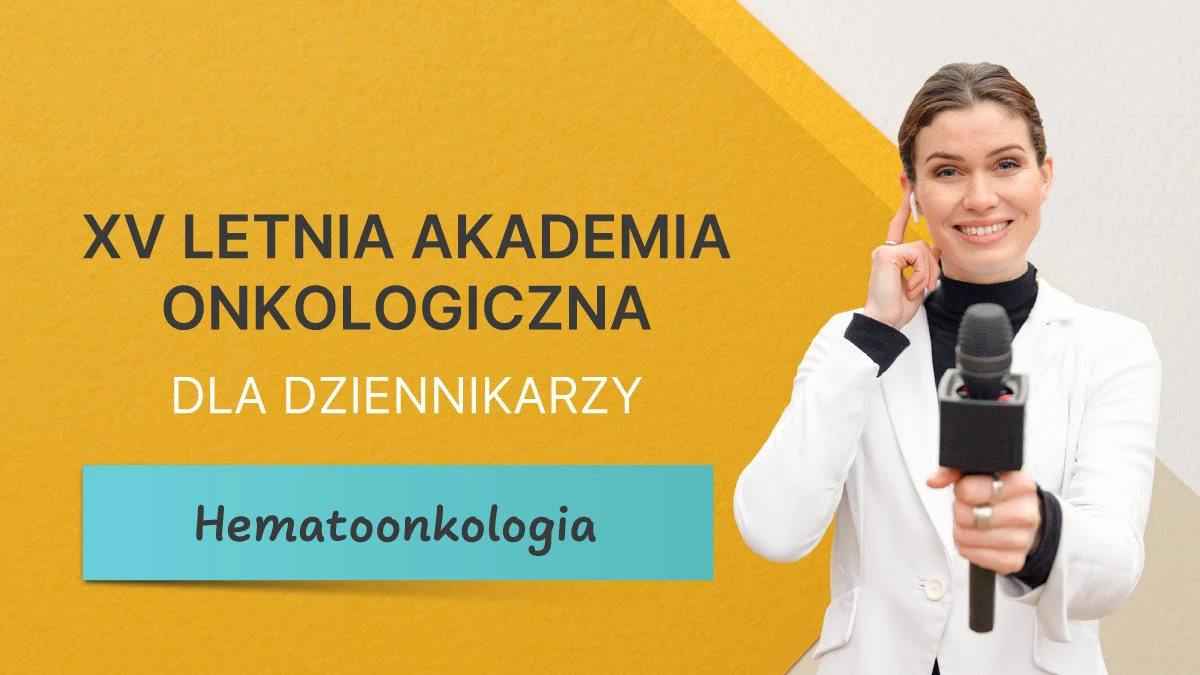Letnia Akademia Onkologiczna dla Dziennikarzy 2025 | Hematoonkologia