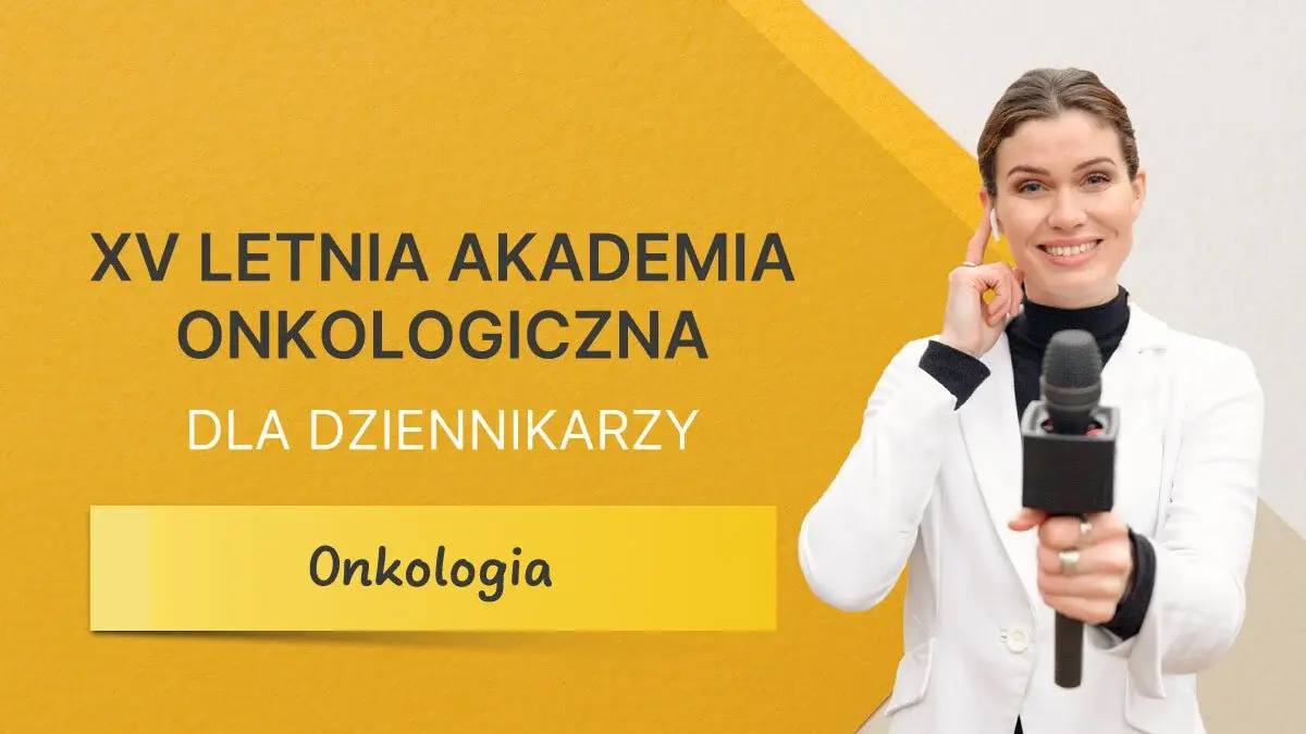 Letnia Akademia Onkologiczna dla Dziennikarzy 2025 | Onkologia