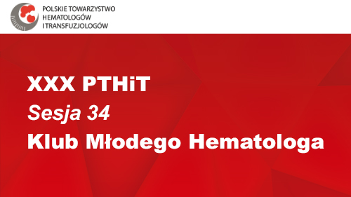 XXX PTHiT | Sesja 34 | Klub Młodego Hematologa