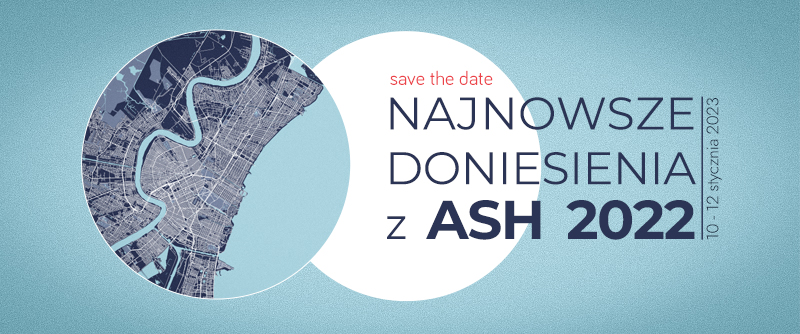 Najnowsze doniesienia z ASH 2022