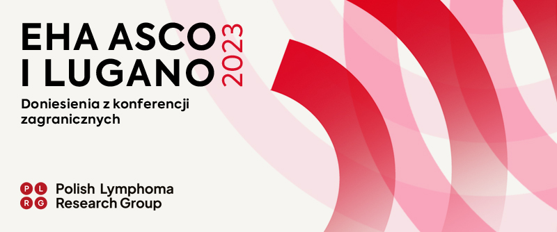 EHA ASCO i LUGANO 2023: Doniesienia z konferencji zagranicznych