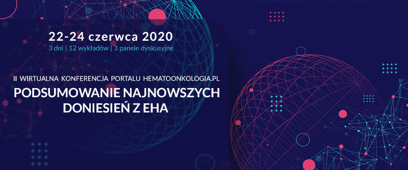 Podsumowanie najnowszych doniesień z EHA- II Wirtualna Konferencja Portalu hematoonkologia.pl