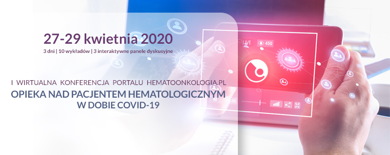 I Wirtualna Konferencja Portalu hematoonkologia.pl – Opieka nad pacjentem hematologicznym...