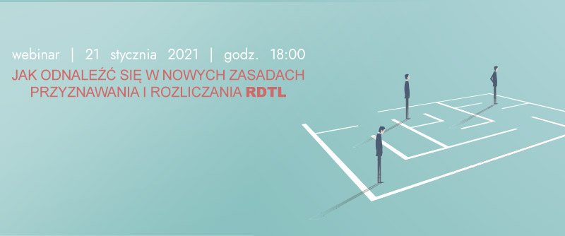 Jak odnaleźć się w nowych zasadach przyznawania i rozliczania RDTL
