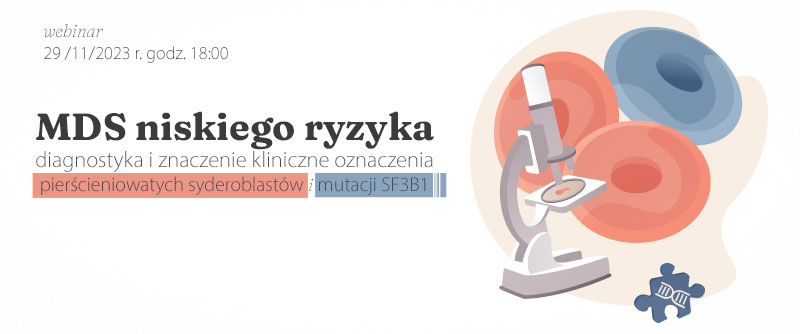 MDS niskiego ryzyka - diagnostyka i znaczenie kliniczne oznaczenia pierścieniowatych...