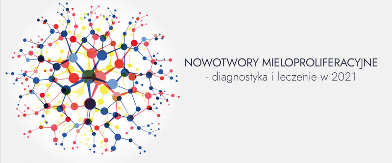 Nowotwory mieloproliferacyjne - diagnostyka i leczenie w 2021