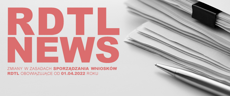 RDTL NEWS - Zmiany w zasadach sporządzania wniosków RDTL obowiązujące od 01.04.2022...