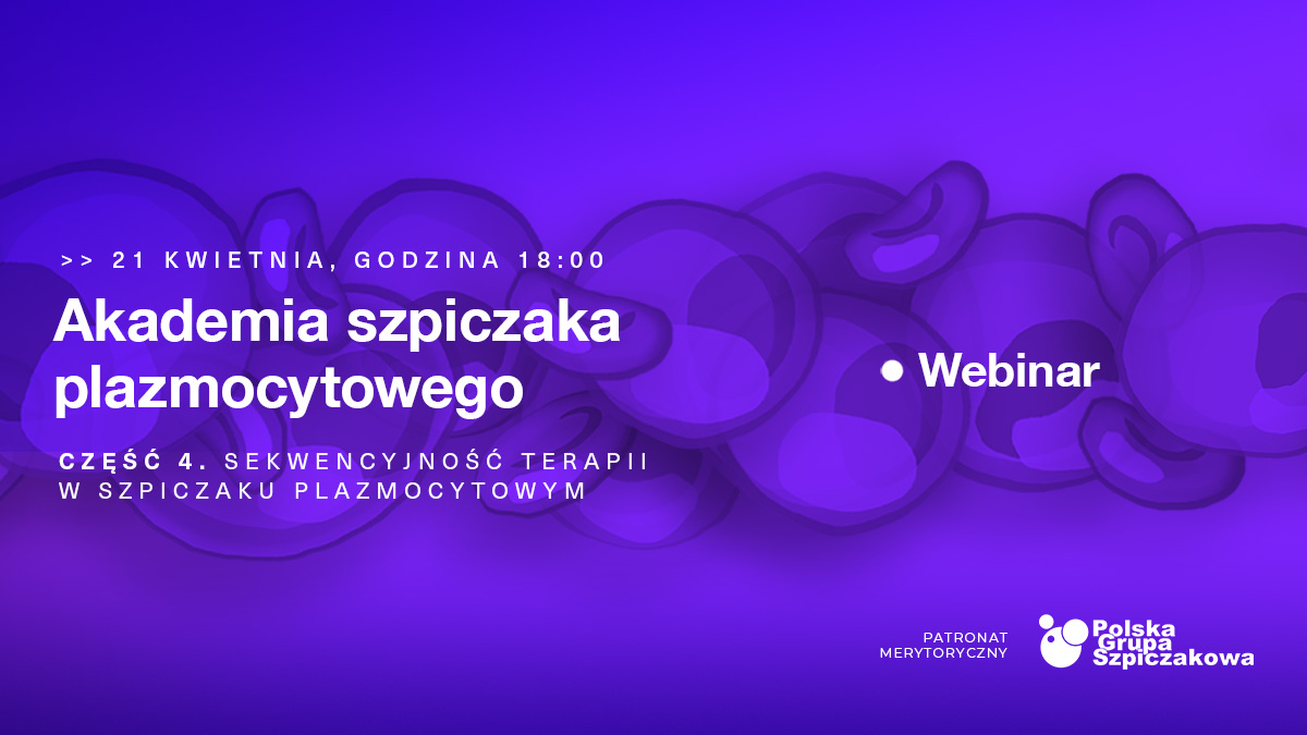 Akademia szpiczaka plazmocytowego. Część 4. Sekwencyjność terapii w szpiczaku plazmocytowym
