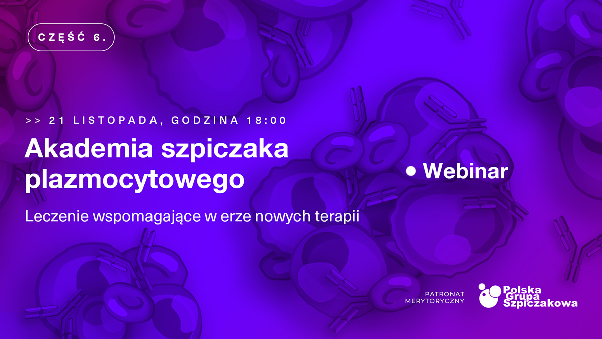 Akademia szpiczaka plazmocytowego. Leczenie wspomagające w erze nowych terapii w...
