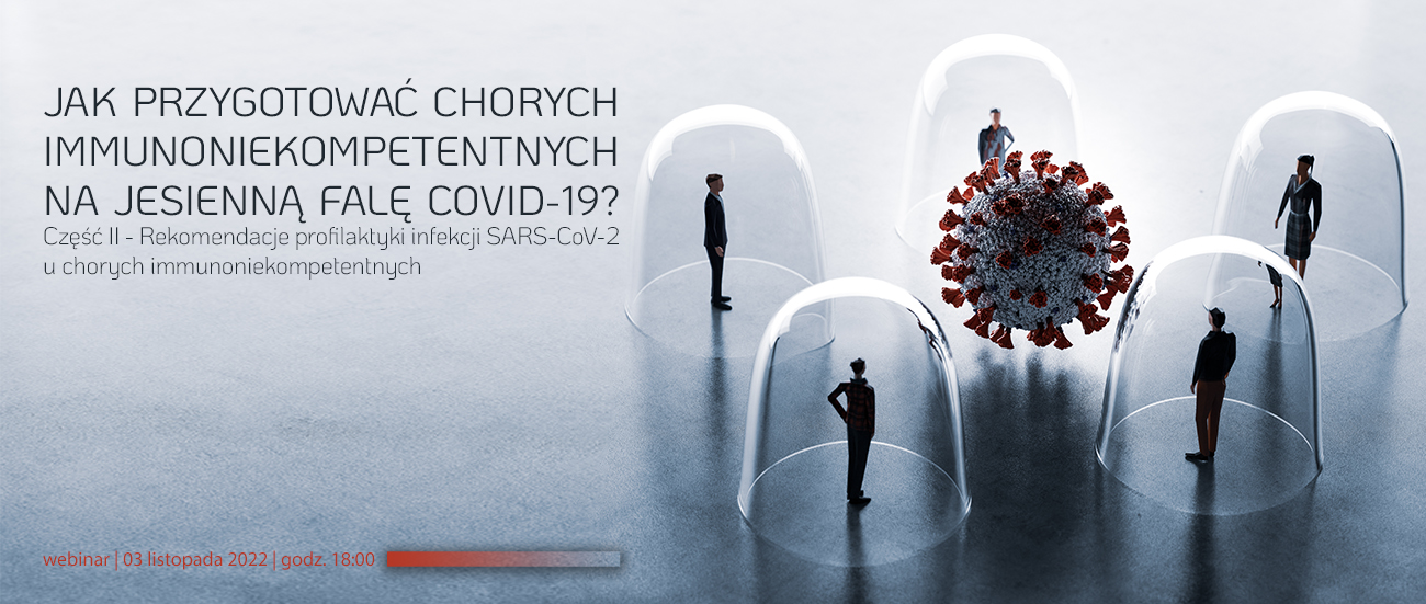 Jak przygotować chorych immunoniekompetentnych na jesienną falę COVID-19? Część...